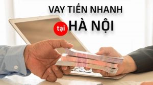 Điều kiện vay tiền nhanh tại Hà Nội chỉ cần CMND nhận tiền cấp tốc.