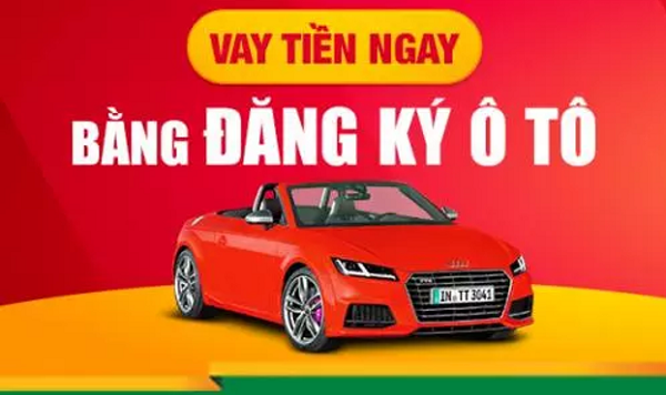 Vay tiền bằng đăng ký xe ô tô.