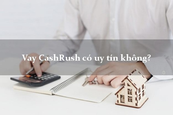 Giải đáp thắc mắc thường gặp vay CashRush.