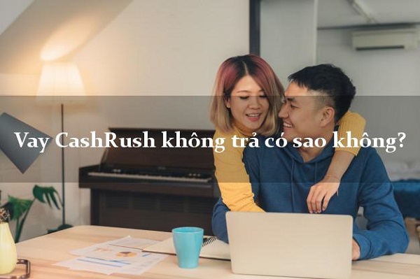 Bùng nợ app CashRush có sao không?