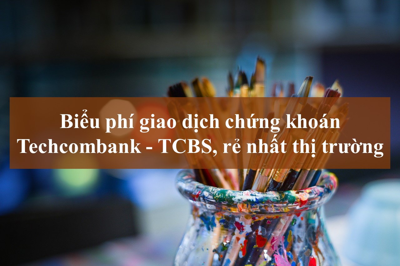 Mở tài khoản chứng khoán Techcombank phải chịu những khoản phí nào?