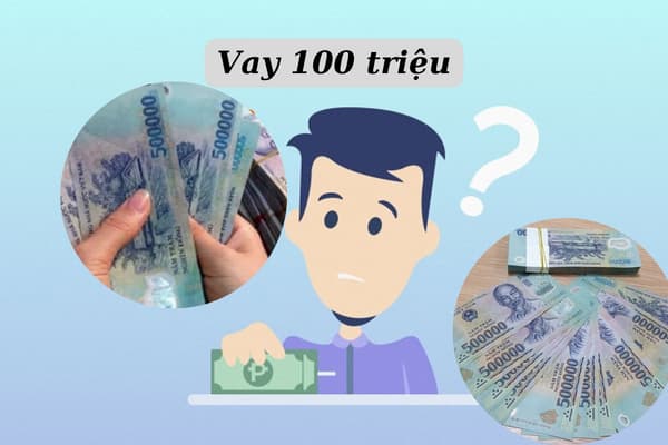 Đánh giá gói vay 100 triệu chi tiết nhất