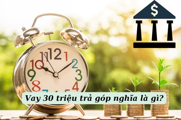 Một số gói vay 30 triệu phổ biến nhất