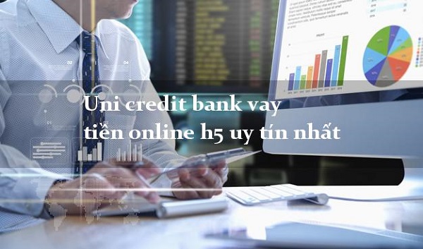 Giới thiệu app vay H5 UniCredit