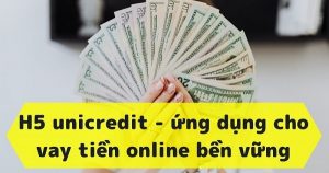 Thông tin cơ bản về gói vay vốn H5 UniCredit