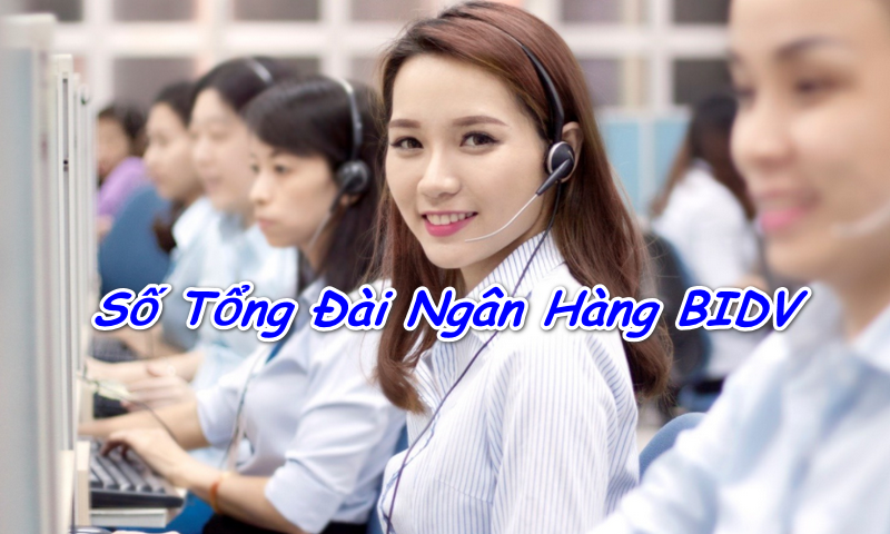 Liên hệ hotline BIDV là cách nhanh nhất để giải quyết mọi khúc mắc