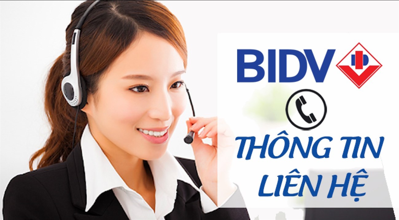Hãy liên hệ tổng đài BIDV để được tư vấn trực tiếp cho bạn những sản phẩm, dịch vụ