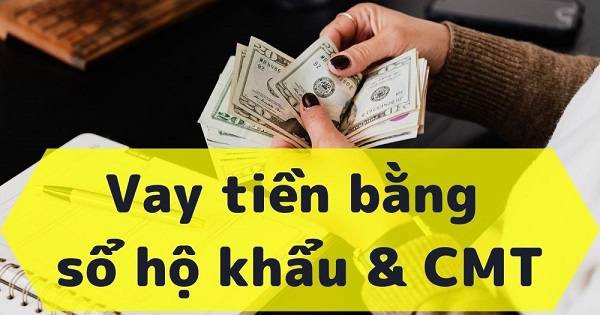 Ưu điểm vay tiền chỉ cần CMND và hộ khẩu photo.