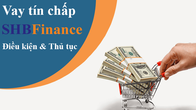 Hồ sơ và thủ tục vay vốn SHB Finance