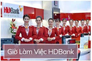 Giờ làm việc ngân hàng HD Bank.