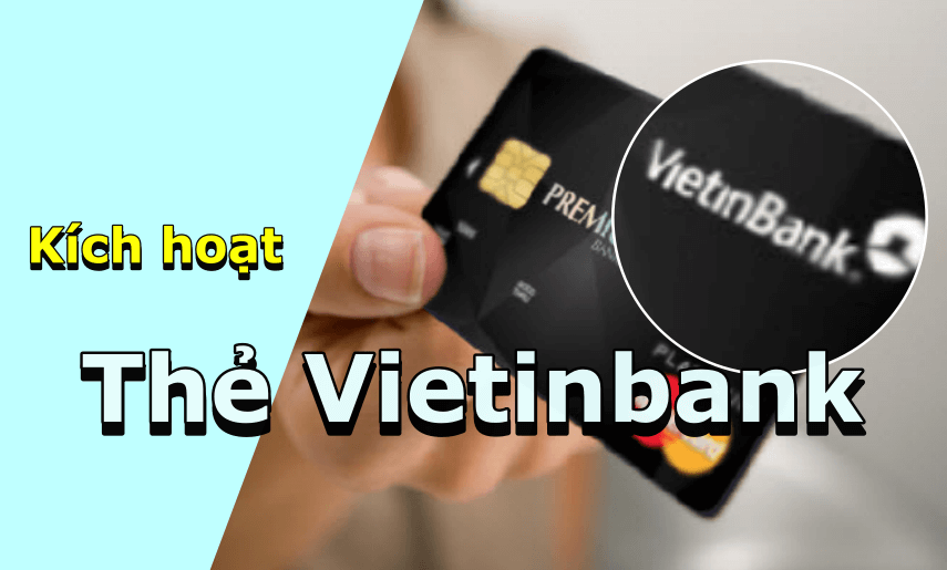 Làm thế nào để khắc phục việc không kích hoạt thẻ Vietinbank được?
