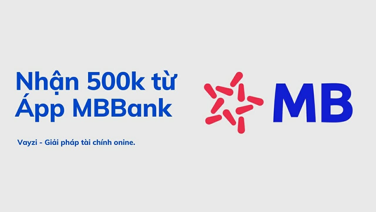 Hướng Dẫn Nhận 500K Mb Bank, Kiếm Tiền Đơn Giản