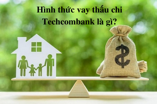 Vay thấu chi techcombank là gì?