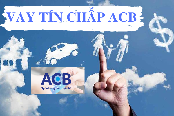 Ưu Điểm Nổi Bật Gói Vay Tín Chấp ACB