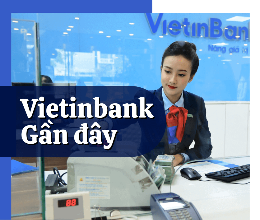 Chi nhánh Vietinbank gần đây cách vị trí của bạn bao xa