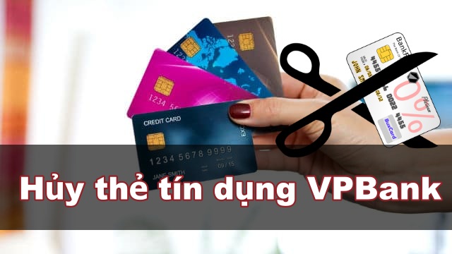 Điều kiện để được hủy thẻ tín dụng VPBank