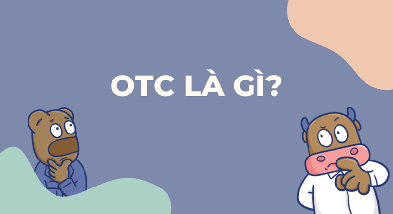 Khái niệm OTC là gì?