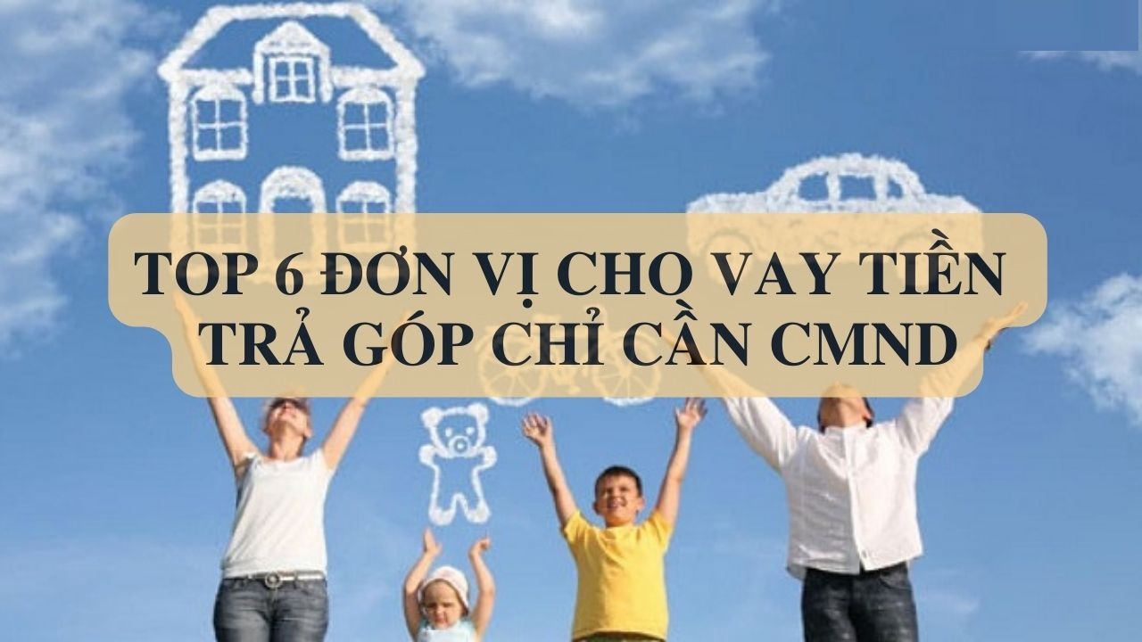 Top địa chỉ cho vay tiền trả góp 12 tháng uy tín