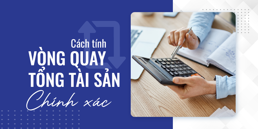 Vòng quay tổng tài sản là một thuật ngữ chuyên môn của giới đầu tư