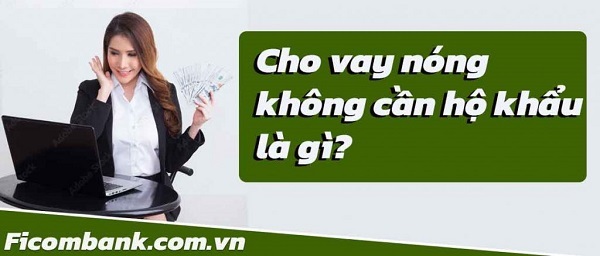 Vay tiền nóng không cần sổ hộ khẩu là như thế nào?