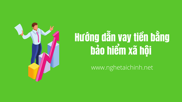 Thông tin gói vay tiền bằng bảo hiểm xã hội