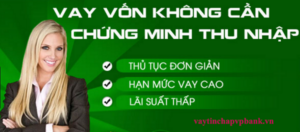 Các hình thức vay tiền không cần chứng minh thu nhập