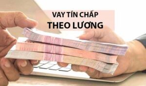 Vay tín chấp theo lương là gì?