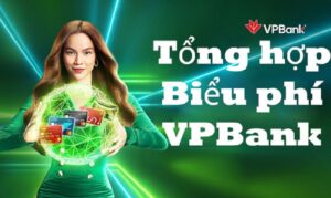 Những thông tin về biểu phí VPBank trong bài viết này chắc chắn sẽ hữu ích