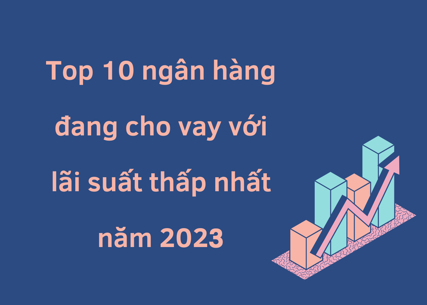 Lãi suất vay ngân hàng cao hay thấp trọng ảnh hưởng trực tiếp nhu cầu sử dụng dịch vụ của khách hàng