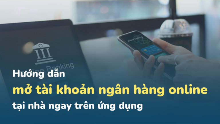 Đăng ký mở tài khoản ngân hàng online