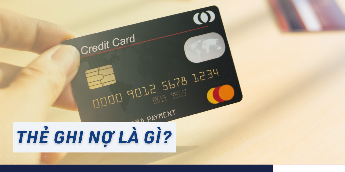 Thẻ ghi nợ hay Debit Card là một trong những loại thẻ cơ bản của các ngân hàng
