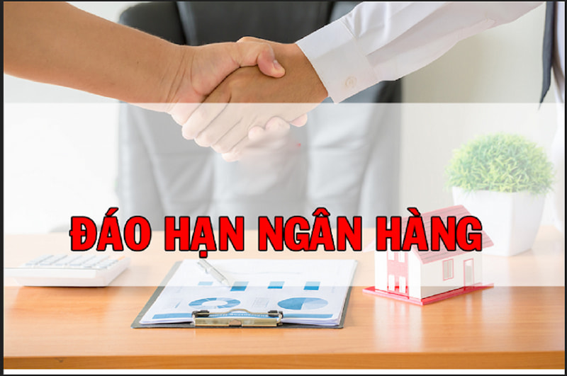 Ý nghĩa của việc đáo hạn ngân hàng 