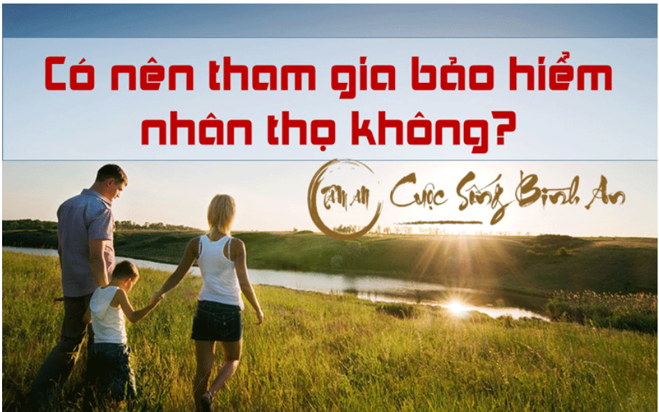 Có nên mua bảo hiểm nhân thọ không?